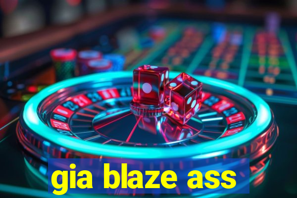 gia blaze ass